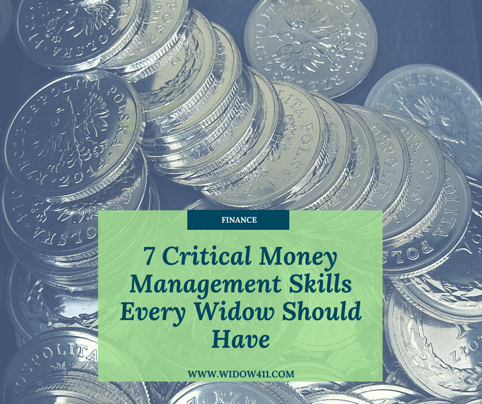 7 Critical Money Management Skills Every Widow Should Have 7 Critical Money Management Skills Every Widow Should Have